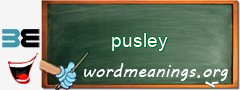 WordMeaning blackboard for pusley